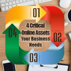 4 Critical Online Assets Your Business Needs